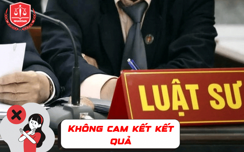 Cẩn trọng với các luật sư cam kết kết quả thắng kiện.