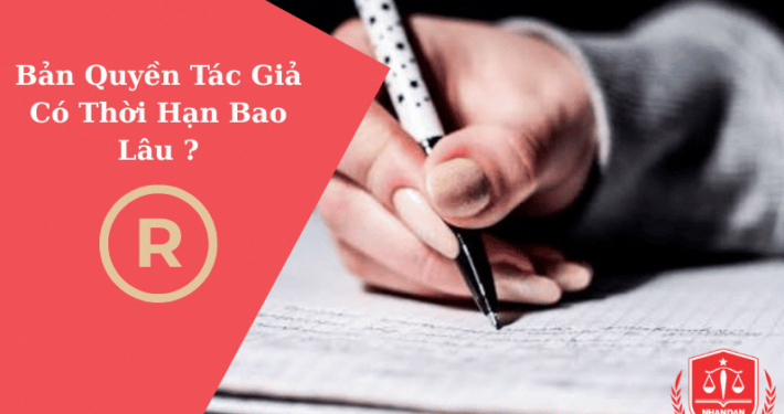 Bản Quyền Tác Giả Có Thời Hạn Bao Lâu Theo Luật Hiện Hành? 1
