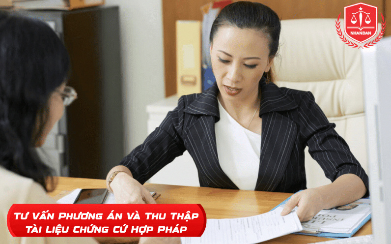Luật sư đảm nhận vai trò Tư Vấn Phương Án Và Thu Thập Tài Liệu Chứng Cứ Hợp Pháp